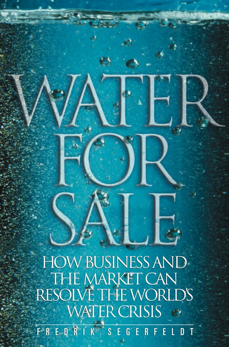 Water For Sale: How Business and the Market Can Resolve the