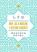 Why, as a Muslim, I Defend Liberty book cover