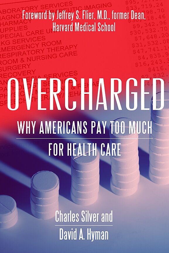 Overcharged: Why Americans Pay Too Much for Health Care