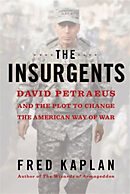 The Insurgents: David Petraeus and the Plot to Change the American Way ...