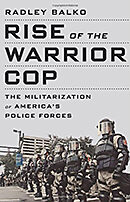 Rise Of The Warrior Cop: The Militarization Of America's Police Forces ...